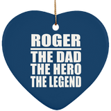 Roger The Dad The Hero The Legend - Heart Ornament