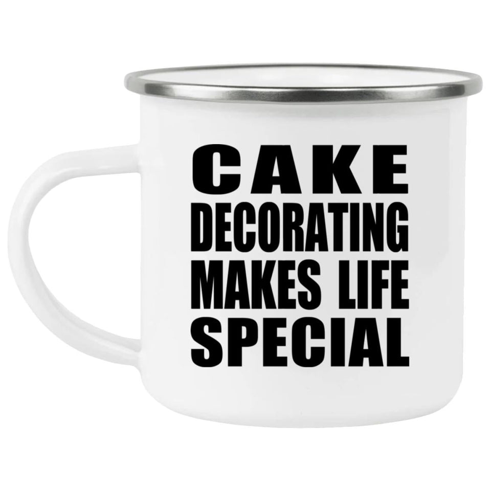 Cake Decorating Makes Life Special - 12oz Camping Mug