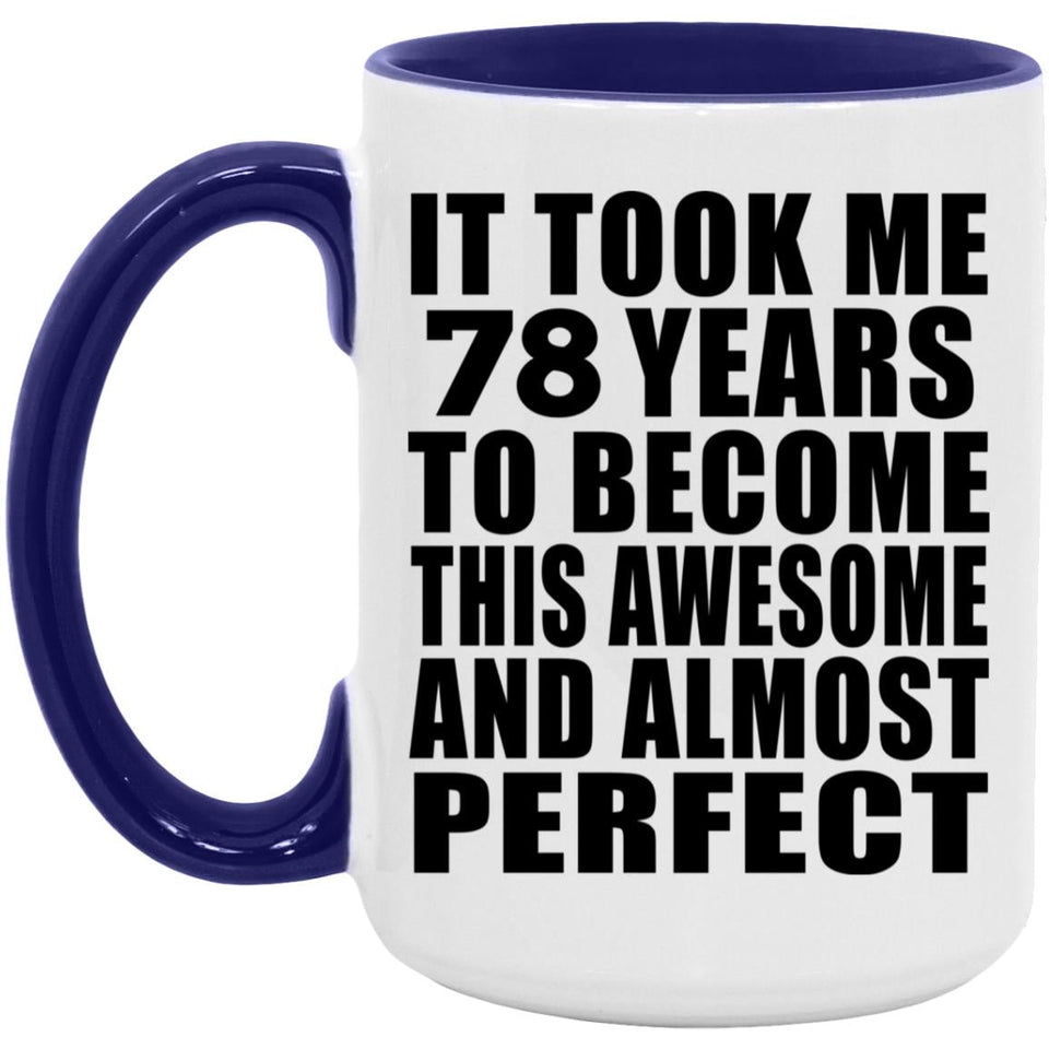 78th Birthday Took 78 Years To Become Awesome & Perfect - 15oz Accent Mug Purple