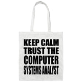Keep Calm and Trust The Computer Systems Analyst - Tote Bag White