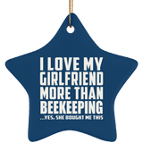 I Love My Girlfriend More Than Beekeeping - Star Ornament