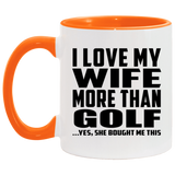 I Love My Wife More Than Golf - 11oz Accent Mug Orange