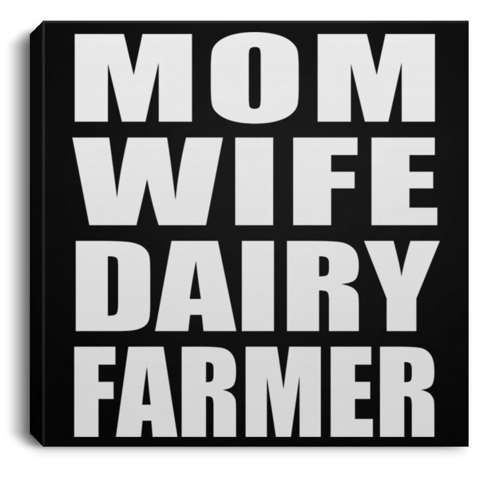 Mom Wife Dairy Farmer - Canvas Square