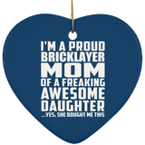 Proud Bricklayer Mom Of Awesome Daughter - Heart Ornament