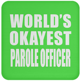 World's Okayest Parole Officer - Drink Coaster