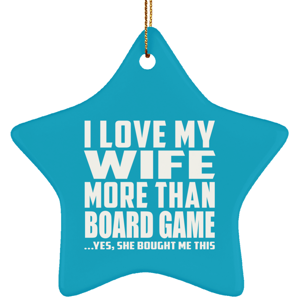 I Love My Wife More Than Board Game - Star Ornament