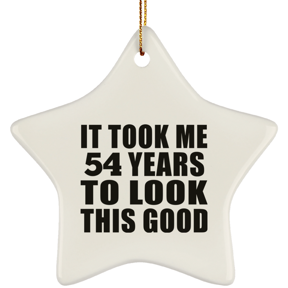 54th Birthday Took Me 54 Years To Look This Good - Star Ornament