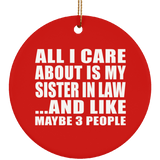 All I Care About Is My Sister In Law - Circle Ornament