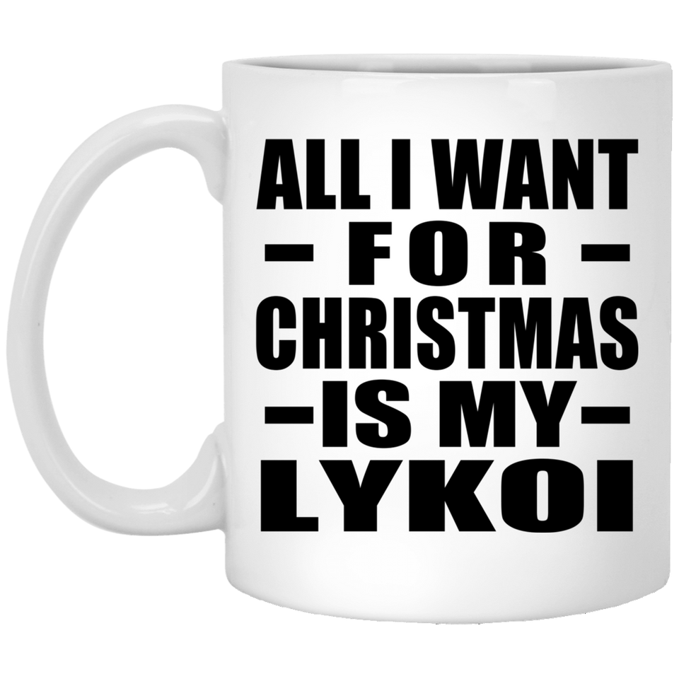 All I Want For Christmas Is My Lykoi - 11 Oz Coffee Mug