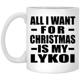 All I Want For Christmas Is My Lykoi - 11 Oz Coffee Mug