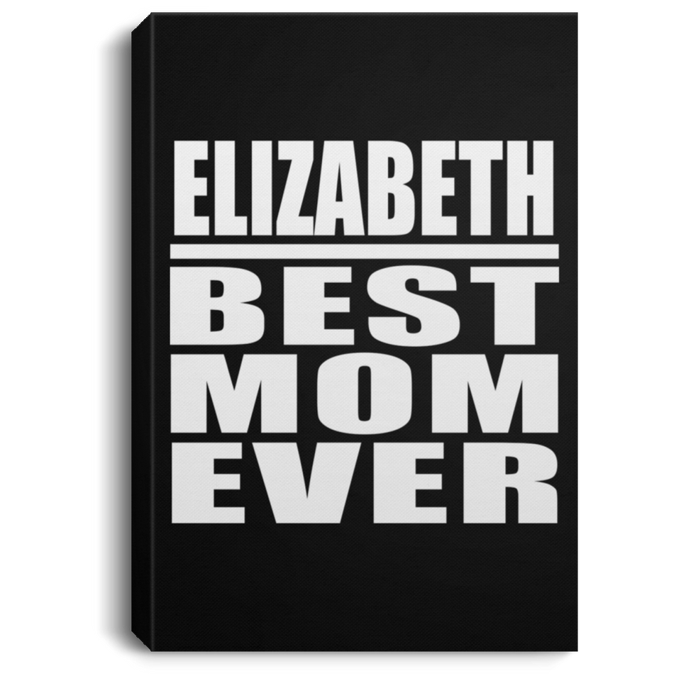 Elizabeth Best Mom Ever - Canvas Portrait