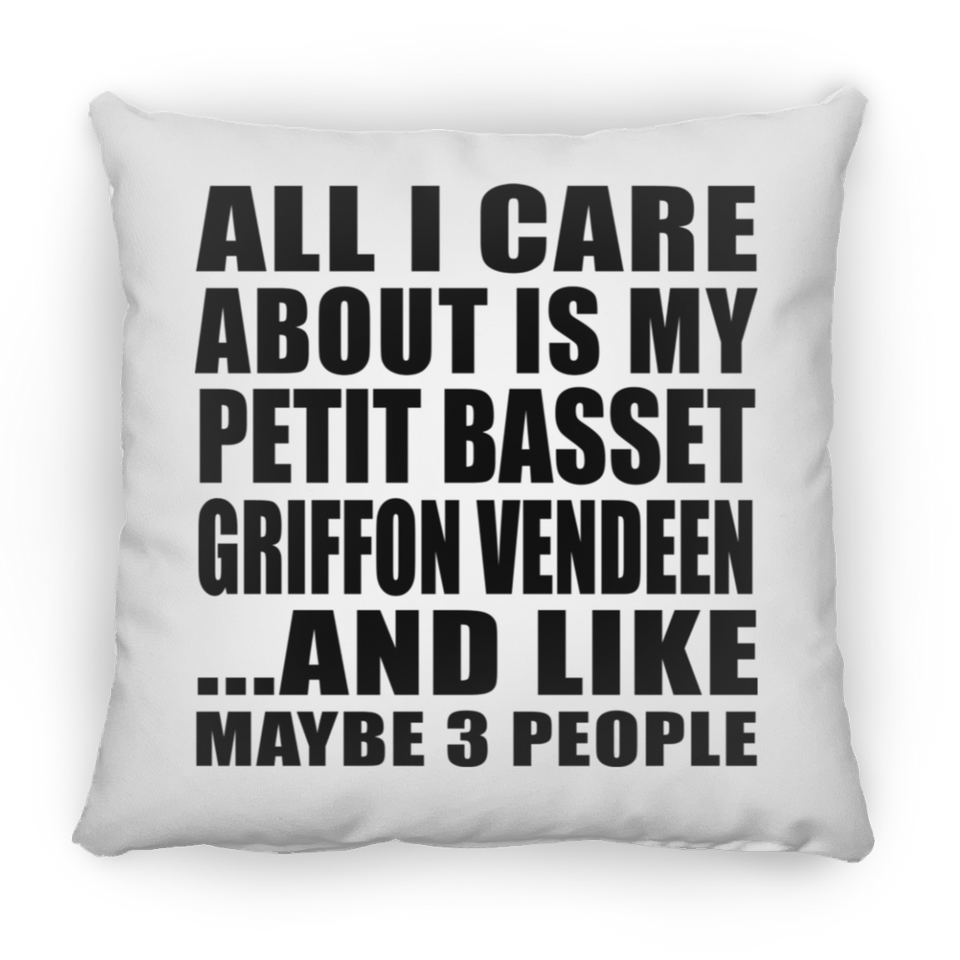 All I Care About Is My Petit Basset Griffon Vendeen - Throw Pillow