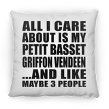 All I Care About Is My Petit Basset Griffon Vendeen - Throw Pillow
