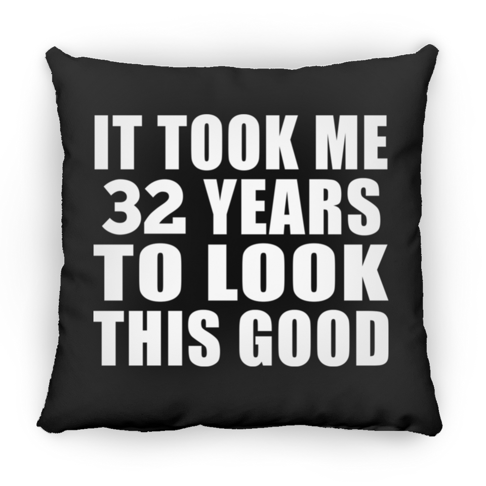 32nd Birthday Took Me 32 Years To Look This Good - Throw Pillow Black