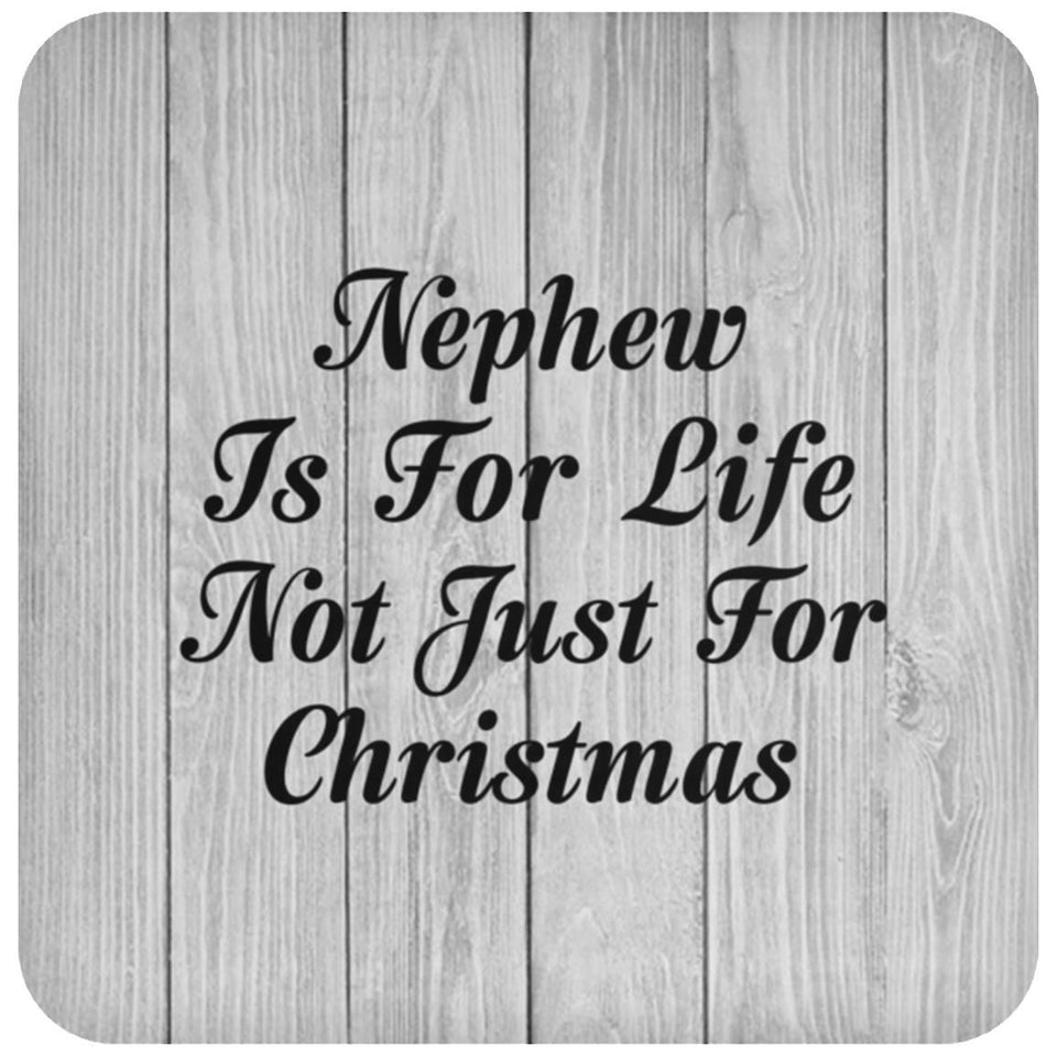 Nephew Is For Life Not Just For Christmas - Drink Coaster F