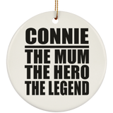Connie The Mum The Hero The Legend - Circle Ornament