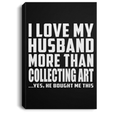 I Love My Husband More Than Collecting Art - Canvas Portrait