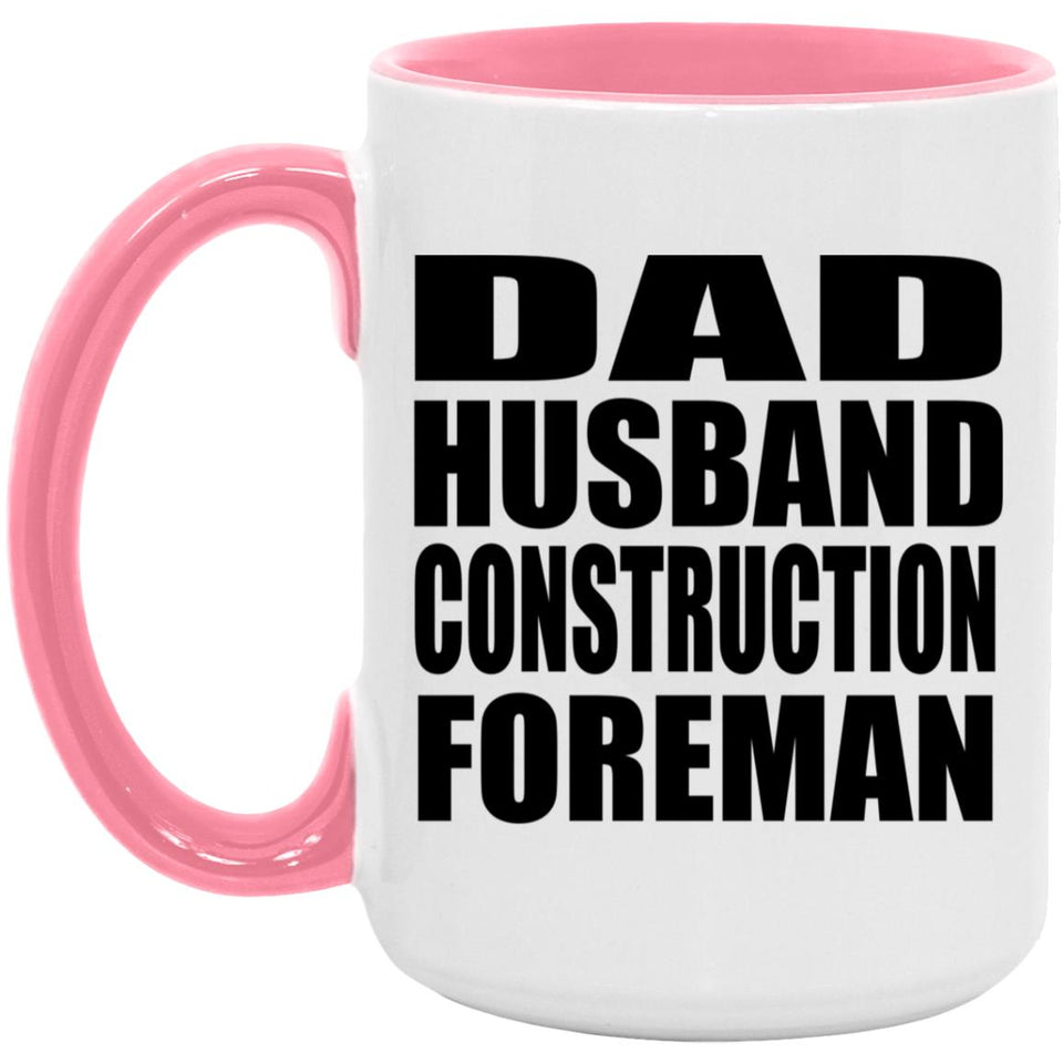 Dad Husband Construction Foreman - 15oz Accent Mug Pink