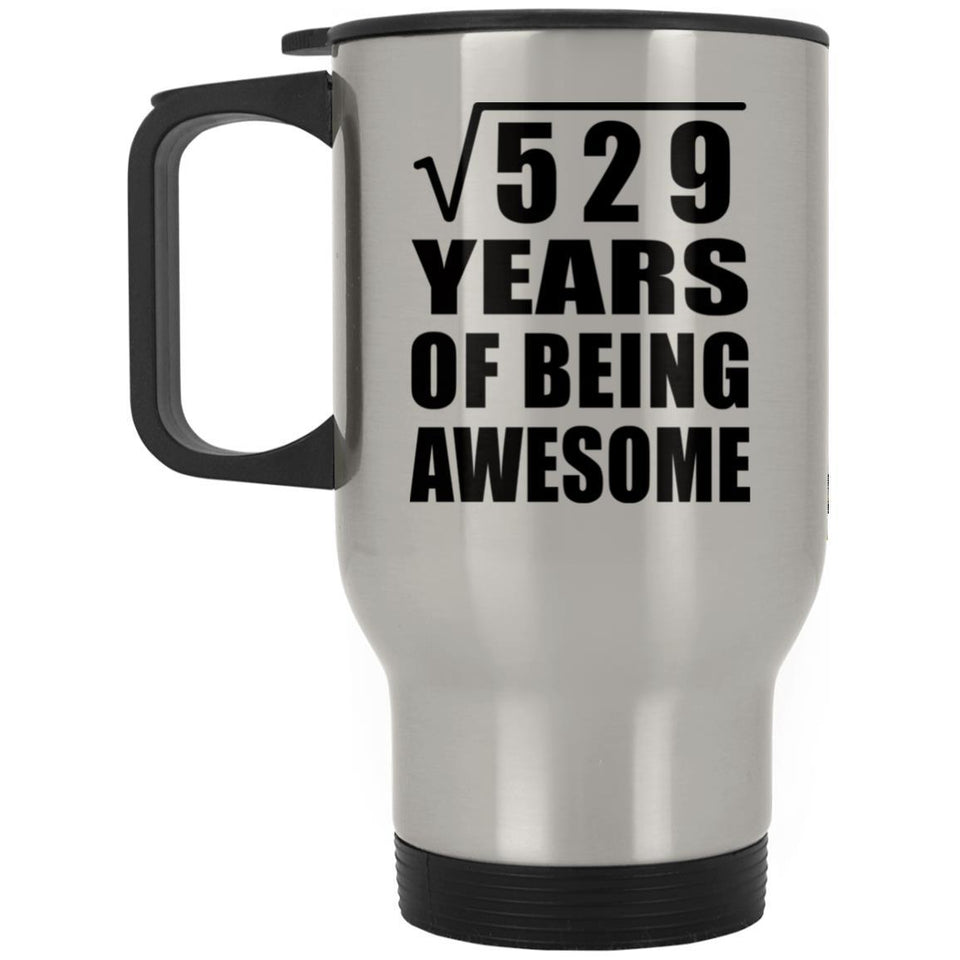 23rd Birthday Square Root of 529 Years of Being Awesome - Silver Travel Mug