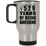 23rd Birthday Square Root of 529 Years of Being Awesome - Silver Travel Mug