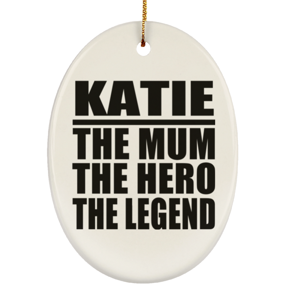 Katie The Mum The Hero The Legend - Oval Ornament