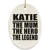 Katie The Mum The Hero The Legend - Oval Ornament