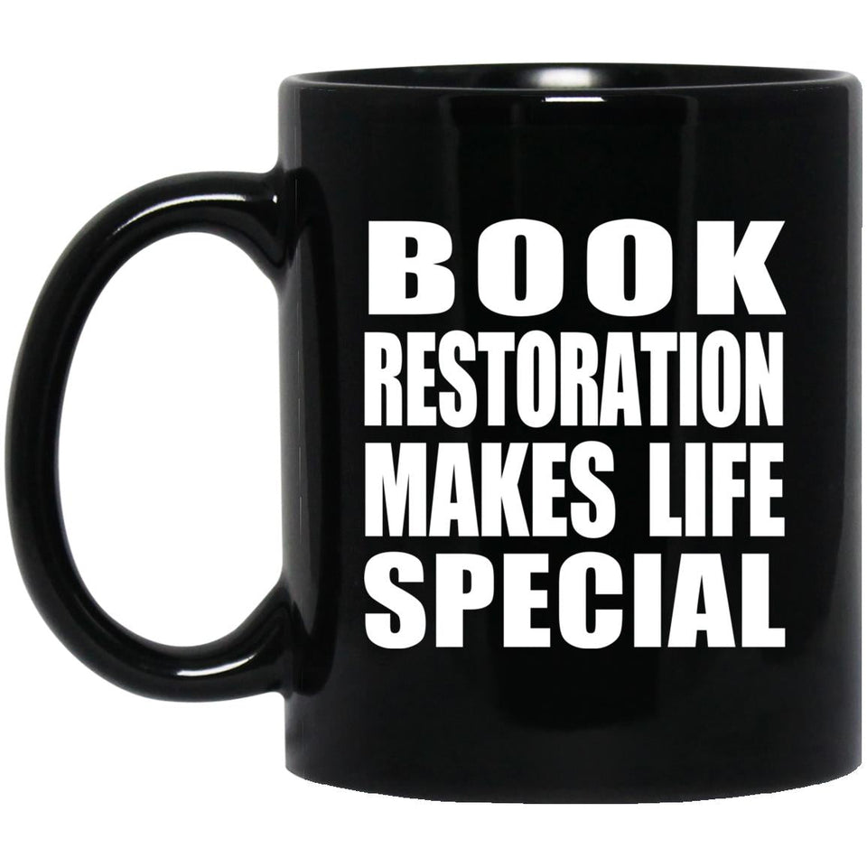 Book Restoration Makes Life Special - 11oz Coffee Mug Black