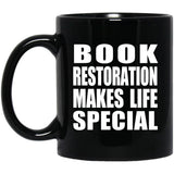 Book Restoration Makes Life Special - 11oz Coffee Mug Black