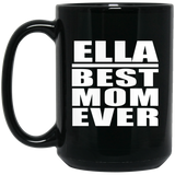 Ella Best Mom Ever - 15 Oz Coffee Mug Black