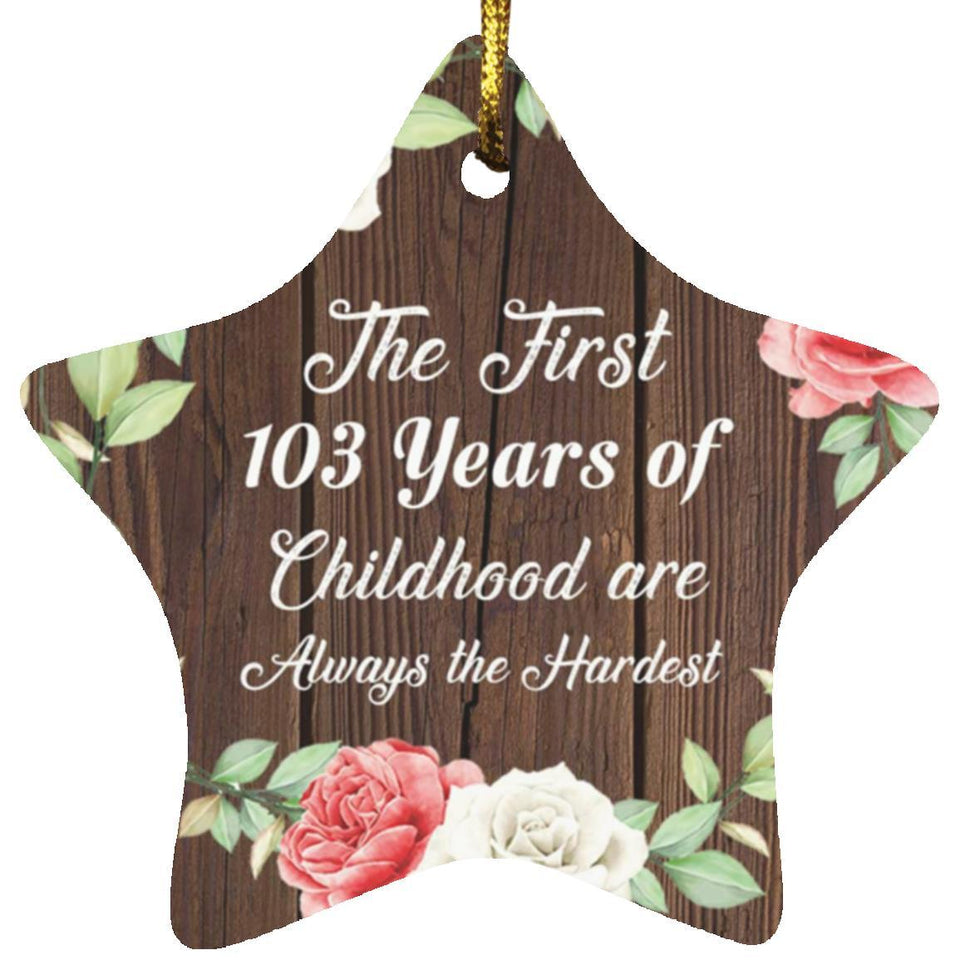 103rd Birthday First 103 Years of Childhood Are The Hardest - Star Ornament A