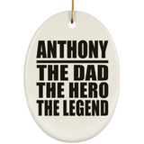 Anthony The Dad The Hero The Legend - Oval Ornament