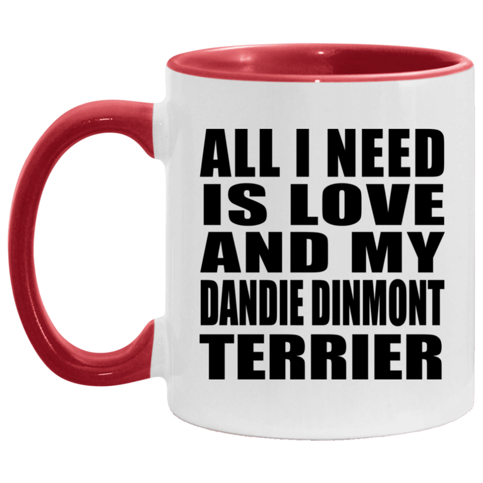 All I Need Is Love And My Dandie Dinmont Terrier - 11oz Accent Mug Red