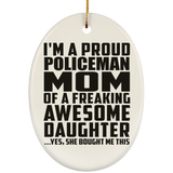 Proud Policeman Mom Of Awesome Daughter - Oval Ornament