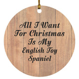 All I Want For Christmas Is My English Toy Spaniel - Circle Ornament C