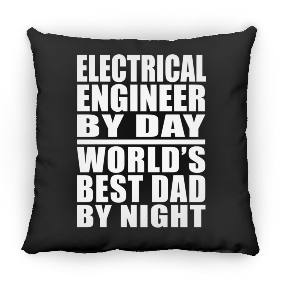 Electrical Engineer By Day World's Best Dad By Night - Throw Pillow Black