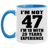 47th Birthday I'm Not 47 I'm 18 With 29 Years Experience - 11oz Accent Mug Blue