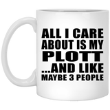 All I Care About Is My Plott - 11 Oz Coffee Mug