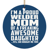 Proud Welder Mom Of Awesome Daughter - Circle Ornament