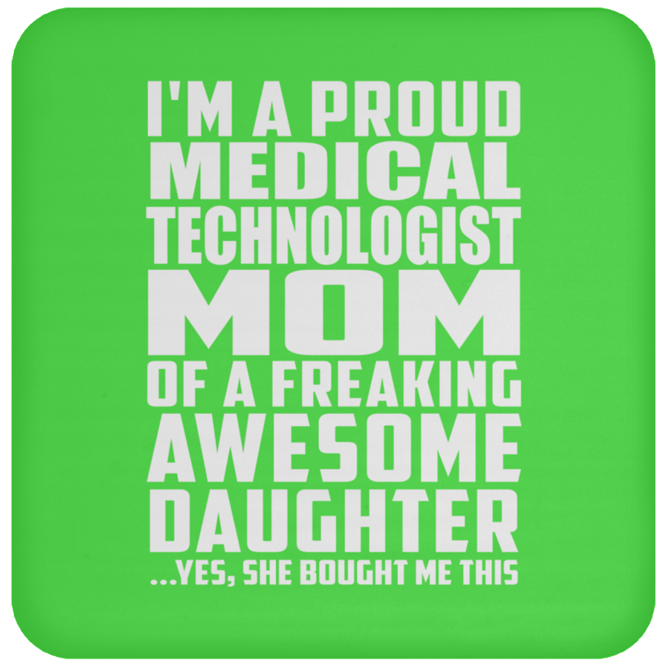 Proud Medical Technologist Mom Of Awesome Daughter - Drink Coaster