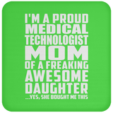Proud Medical Technologist Mom Of Awesome Daughter - Drink Coaster