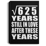 25th Anniversary Square Root of 625 Years Still In Love - Canvas Portrait