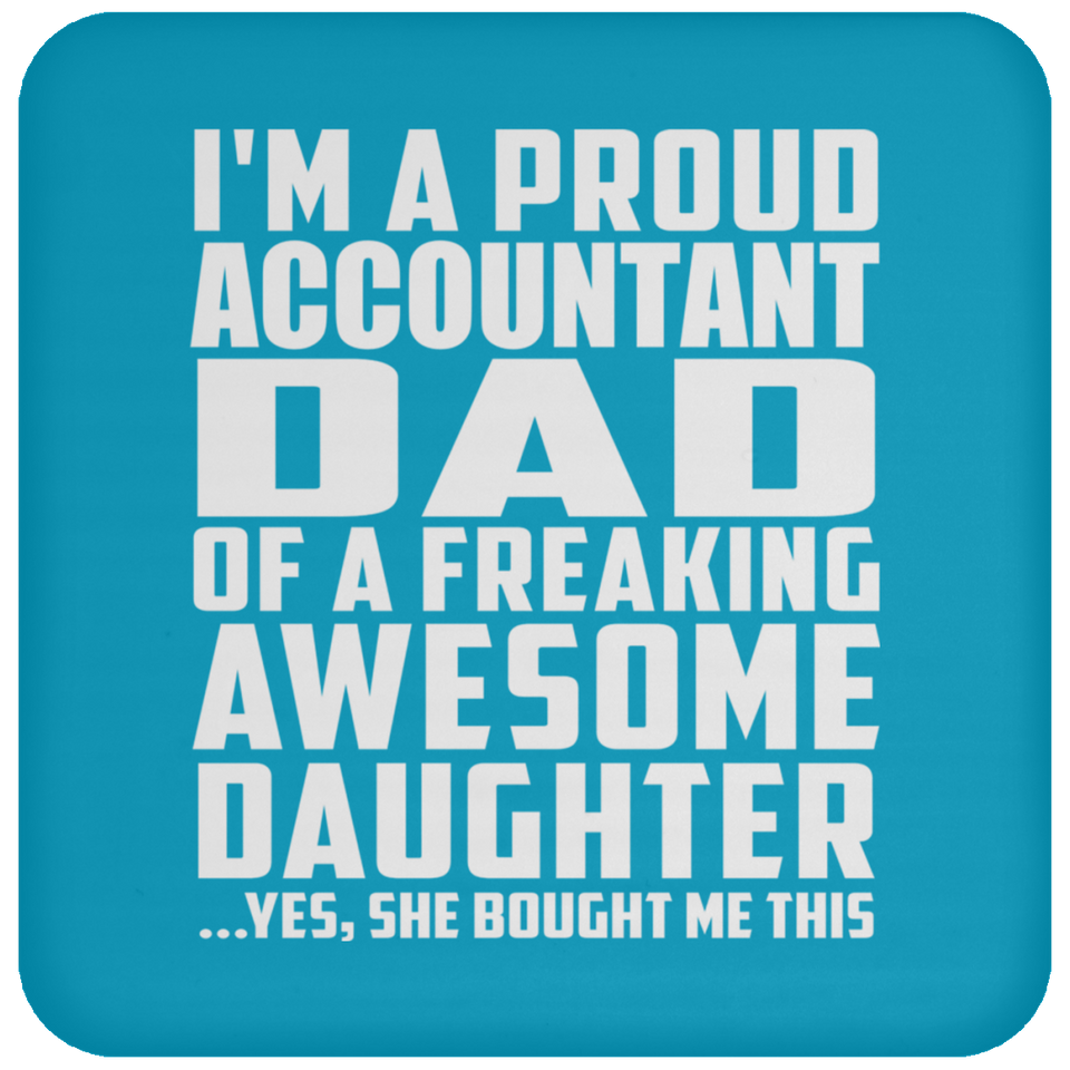 Proud Accountant Dad Of Awesome Daughter - Drink Coaster
