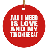 All I Need Is Love And My Tonkinese Cat - Circle Ornament