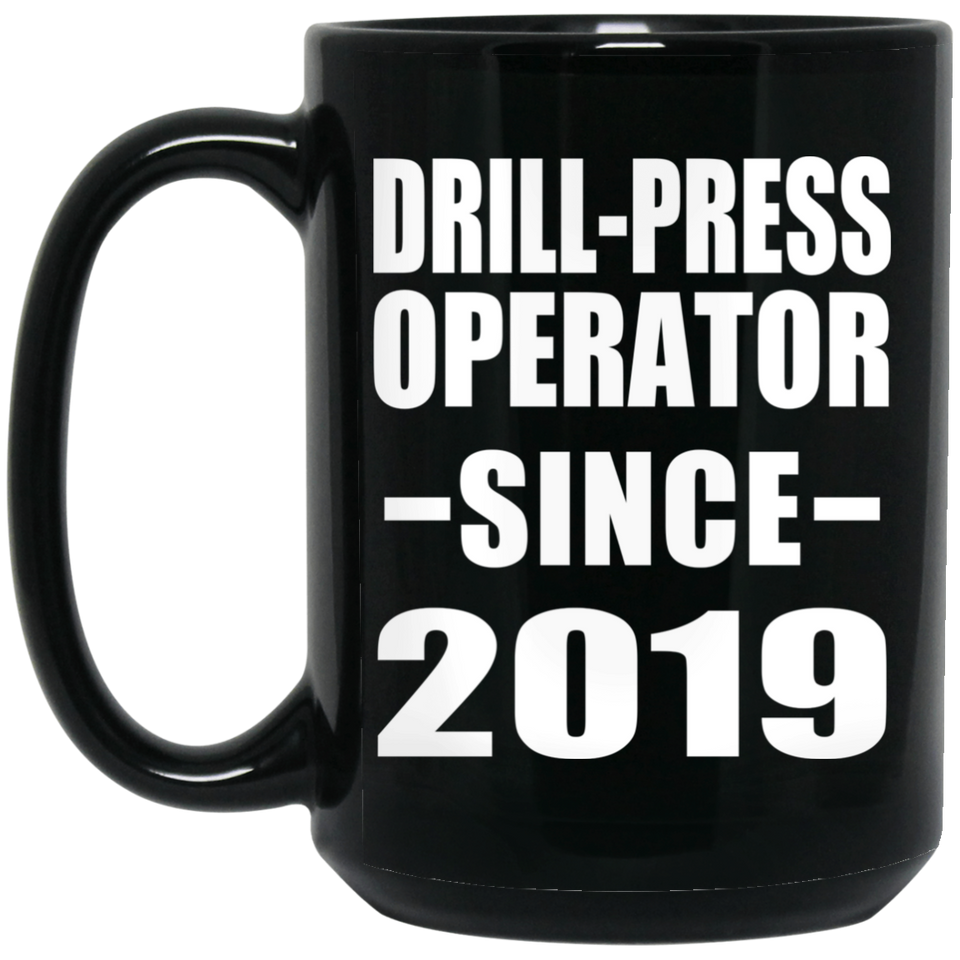 Drill-Press Operator Since 2019 - 15oz Coffee Mug Black