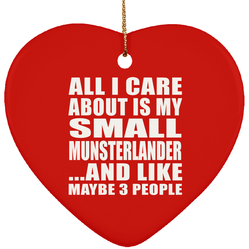 All I Care About Is My Small Munsterlander - Heart Ornament