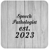 Speech Pathologist Established Est. 2023 - Drink Coaster F