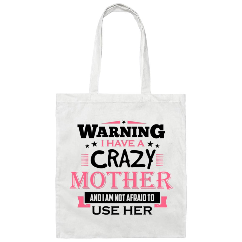 Warning I Have A Crazy Mother & I Am Not Afraid To Use Her - Tote Bag White