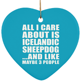 All I Care About Is Icelandic Sheepdog - Heart Ornament