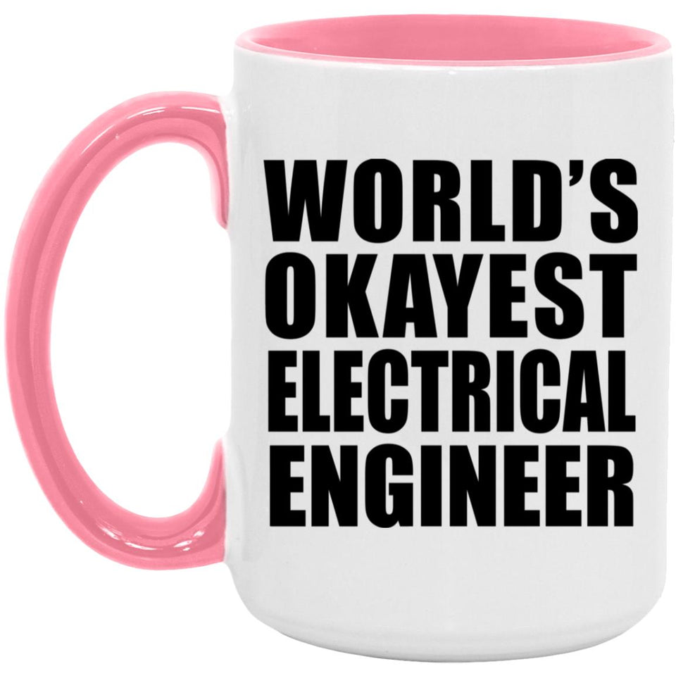 World's Okayest Electrical Engineer - 15oz Accent Mug Pink
