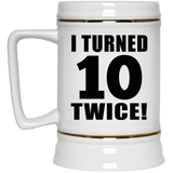 20th Birthday I Turned 10 Twice - Beer Stein